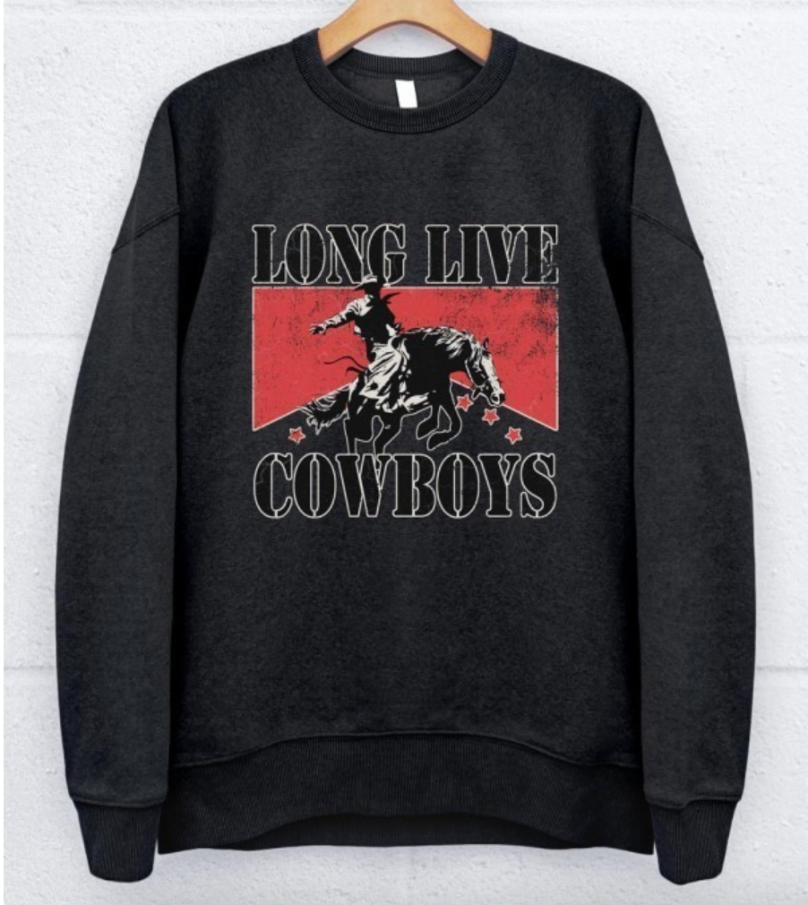 Long live sales cowboys sweatshirt